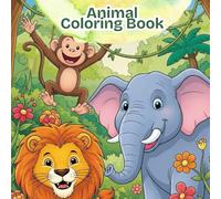 My First Animal Coloring Book - 100 Illustrations: Where Fun Meets Development: The Essential Coloring Book for Your Child's Growth.