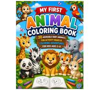 My First Animal Coloring Book: 20 Adorable Baby Animals, Fun Activity Pages & Coloring Adventures for Kids Ages 3-8