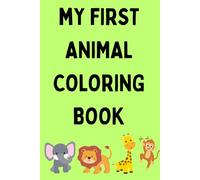 MY FIRST ANIMAL COLORING BOOK
