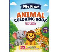 My First Animal Coloring Book: 23 Cute Animals to Color, Learn & Spell | Includes Full-Color Reference Pages and Colorable Animal Names | Fun Educational Activity Book for Kids Ages 3-8
