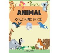 My first Animal Coloring Book: 50 Big and Simple Animal Designs for Little Artists!: A Beginner-Friendly Activity Book with Cute Zoo, Farm, and Wild Animals