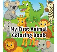 My First Animal Coloring Book: 50 Cute Animals to Color for Toddlers and Kids Ages 2-5