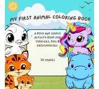 My First Animal Coloring Book: A Bold & Simple Coloring Adventure for Toddlers & Preschoolers
