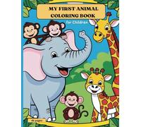 MY FIRST ANIMAL COLORING BOOK: A Coloring Book for Kids with Adorable Animals!