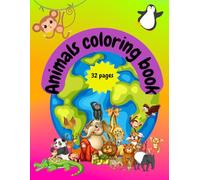 My First Animal Coloring Book :Age 3-7 :Fun activity for screen free hours and fine motor skills