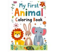 My First Animal Coloring Book best for Toddlers aged 2 to 4 years