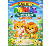 My first animal coloring book, big and easy: Fun and Easy Animals for Kids Ages 2-6 Cute, simple Designs for Toddlers and Preschoolers Fun Activity Book for Toddlers