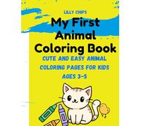 My First Animal Coloring Book: Cute and Easy Animal Coloring Pages for Kids Ages 3-5