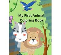My First Animal Coloring Book: Cute and Easy Animals for Toddlers Ages 2-4 | Big, Bold, Simple Coloring Pages | Give their imagination a cute world