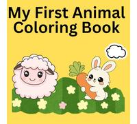My First Animal Coloring Book: Cute and Easy Farm and Zoo Animals for Ages 3-5