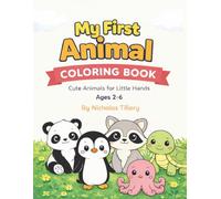 “My First Animal Coloring Book”: Cute Animals for Little Hands