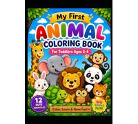 My First Animal Coloring Book: Cute & Easy Coloring Pages for Toddlers Ages 2-4