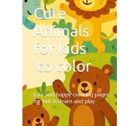 my first animal coloring book: Easy and happy coloring pages for kids to learn and play