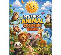 My First Animal Coloring Book for Kids Ages 4-7: Fun and Easy Animal Coloring Pages Featuring Cute Farm, Jungle, Ocean, Forest, and Safari Animals | A Creative Activity Book for Boys and Girls