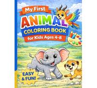 My First Animal Coloring Book for Kids Ages 4-8: 50+ Easy and Fun Coloring Pages with Big Simple Designs | Perfect Gift for Boys and Girls
