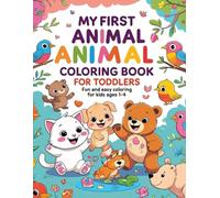 My First Animal Coloring Book for Toddlers: Fun and Easy Coloring for Kids Ages 1-4