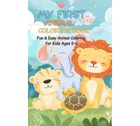 My First Animal Coloring Book: Fun and Easy Animal Coloring Pages for Kids Ages 2-6