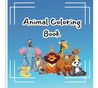 My First Animal Coloring Book: Fun and Easy Animals for Preschoolers: Educational coloring book with animals to teach preschool children ages 3-5 while helping them improve coloring skills!
