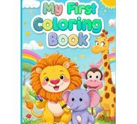 My First Animal Coloring Book - Fun and Easy Animals for Toddlers and Preschool Kids
