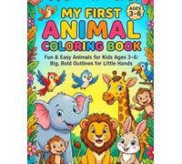 MY FIRST ANIMAL COLORING BOOK: Fun & Easy Animals for Kids Ages 3-6: Big, Bold Outlines for Little Hands