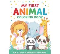 My First Animal Coloring Book: Fun & Easy Coloring Pages for Kids Ages 3-8 | Cute Animals, Big Simple Designs for Toddlers & Preschoolers
