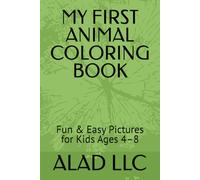 MY FIRST ANIMAL COLORING BOOK: Fun & Easy Pictures for Kids Ages 4-8