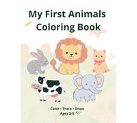 My First Animal Coloring Book: Fun Farm & Wild Animals with Tracing and Draw Activities for Toddlers Ages 2-5