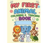 My First Animal Coloring & Tracing Book: Color, Learn & Trace 30+ Favorite Animals