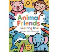 My First Animal Colouring Book - 50+ Fun Animals for Toddlers Ages 1-4 | Simple and Cute Pictures | Ages 1, 2, 3, 4 | Creativity, Learning and Motor Skills for Children