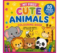 My First Animal Colouring Book: Adorable Animals to Colour, Learn & Enjoy
