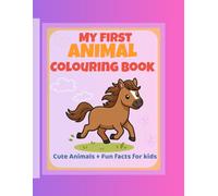 My First Animal Colouring Book for Kids: Cute & Simple Animals to Colour with Fun Facts for Early Readers | Ages 3-7 | Easy Colouring Pages for Children, Toddlers & Kindergarten