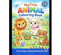 My First Animal Colouring Book: Fun & Easy Animals to Colour for Kids Ages 3-6 | Cute Simple Designs for Toddlers & Preschoolers | Early Learning Activity Book