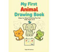 My First Animal Drawing Book: Learn to Draw Cute Animals Step by Step - Perfect for Preschool and Early Elementary Artists!