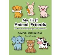My First Animal Friends: A Fun Coloring Book for Toddlers (Ages 2-4): Simple, Cute & Easy Animal Coloring Pages to Help Little Hands Learn and Have Fun