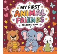 My First Animal Friends Coloring Book: An Adorable Animal Coloring Book for Toddlers and Preschoolers