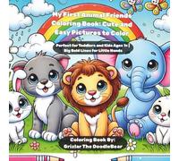 My First Animal Friends Coloring Book: Cute and Easy Pictures to Color: Perfect for Toddlers and Kids Ages 1+ | Big Bold Lines for Little Hands
