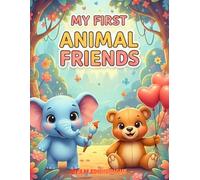 MY FIRST ANIMAL FRIENDS: Cute and Simple Coloring Book for Toddlers with Bold Lines