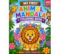My First Animal Mandala Coloring Book for Kids Ages 3-7: Fun, Cute & Easy Mandala Animals with Simple Designs for Preschoolers, Toddlers, and Young ... for Creativity and Fine Motor Skills