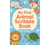 My First Animal Scribble Book - 76 Cute Coloring Pages for Toddlers (Ages 1-3)