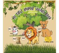 My First Animal Sounds Book : Age 0-3 years old : 20 Animal Sounds