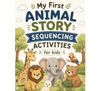 My First Animal Story Sequencing Activities for kids Let's Sequence Story: Coloring Activity Book for kids / Fun Picture Ordering, Thinking, and ... / An Easy Story Sequencing and Coloring book