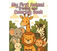 My First Animal Tracing and Coloring Book: Trace the Lines, Color the Animals, Learn the Names ( For Ages 3 and Up )