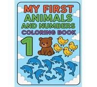 My First Animals and Numbers Coloring Book: Animals and Numbers Coloring Book
