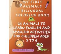 My First Animals Bilingual Coloring Book: 25 animals to learn English and Spanish: activities for children ages 3 to 6 single sided pages
