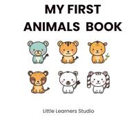 My First Animals Book: Domestic, Farm, Wild & Aquatic Animals for Toddlers