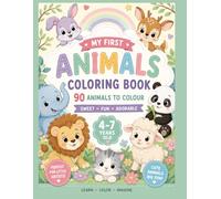 My First Animals Coloring Book: 90 Cute Animals to Color for Kids Ages 4-7