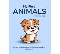 My First Animals Coloring Book: Big and Simple Drawings for Toddlers (Ages 2-4)