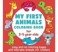 My First Animals Coloring Book: Easy and Fun Coloring Pages with Adorable Animals for Toddlers: (Gift Idea for Girls and Boys)