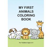 My First Animals Coloring Book: Simple Coloring Pages for Toddlers Ages 2-5