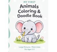 My First Animals Coloring & Doodle Book for Toddlers Ages 1-2: Big Simple Pictures with Thick Lines | Easy Animal Coloring Pages for Little Hands | First Coloring Book for Boys & Girls